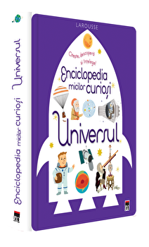 Citeste, descopera si intelege! Enciclopedia micilor curiosi. Universul. Larousse | *** PDF online