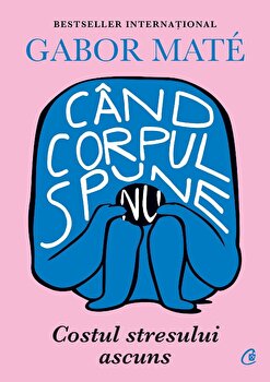 Cand corpul spune nu | Gabor Mate PDF online