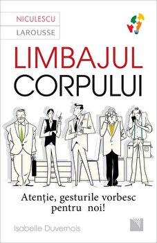 Limbajul corpului. Atentie, gesturile vorbesc pentru noi | Isabelle Duvernois PDF online
